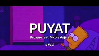 Puyat - Because feat. Nicole Anjela (Lyrics Video)