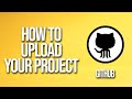 How To Upload Your Project GitHub Tutorial
