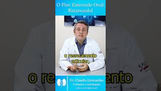 O Pior Esteroide Oral Estanozolol | Dr. Claudio Guimarães