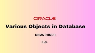 Various Objects in Oracle Database | Oracle SQL | Full Explanation