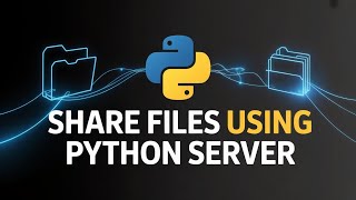 Share Files Using Python Server | Transfer Files Between Devices Easily!