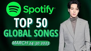Spotify Global | TOP 50 Songs Of The Week (March 30th, 2023)