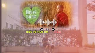 Ý CHÍ  - Hiểu về trái tim | Thầy Minh Niệm | Hoàng Giang Lincoln