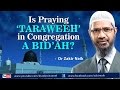 Is praying 'Taraweeh' in congregation a bid'ah? by Dr Zakir Naik