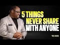 5 Things Never Share With Anyone - Myles Munroe Motivation