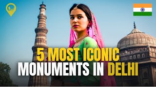 Time Travel in Delhi: Explore the 5 Most Iconic Monuments