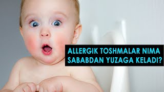 Allergik toshmalar nima sababdan yuzaga keladi?