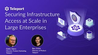 Securing Infrastructure Access at Scale in Large Enterprises