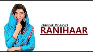 RANIHAAR: Nimrat Khaira | Preet Hundal | Sukh Sanghera | New Song | Lyrics|Latest Punjabi Songs 2018