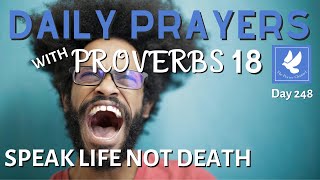Prayers with Proverbs 18 | Speak Life Not Death | Daily Prayers | The Prayer Channel (Day 248)