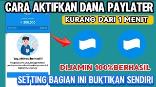 Cara Aktifkan Dana Paylater Supaya Bisa Pinjam Uang Di Dana Langsung Cair 2025