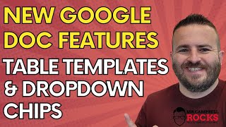 New Google Doc Features: Table Templates and Dropdown Chips