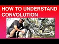 How to Understand Convolution (
