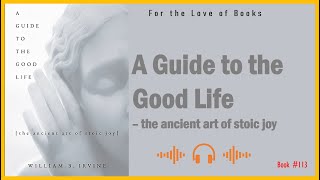 A Guide to the Good Life: The Ancient Art of Stoic Joy | by William B Irvine | Audio #book113