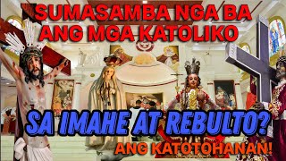 Sumasamba nga ba ang mga Katoliko sa mga imahe at rebulto PART 1