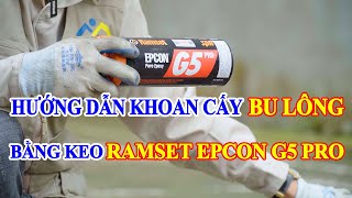 Hướng dẫn thi công khoan cấy Bu Lông bằng keo RAMSET EPCON G5 PRO