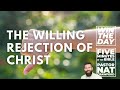 The Willing Rejection of Christ - Nat Crawford