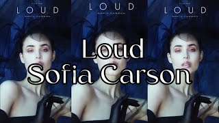 Sofia Carson- Loud (lyrics)