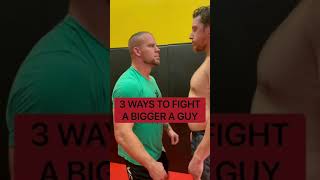 3 ways to fight a bigger guy