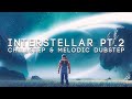 Interstellar Pt. 2 | A Chillstep & Melodic Dubstep Mix (ft. Hans Zimmer, Animadrop & Abandoned)