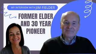 My Interview with Jim Fielder, Former Jehovah's Witness Elder and Regular Pioneer of 30 Years #exjw