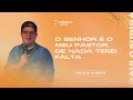 11/03/24 - O Senhor é o Meu Pastor, De Nada Terei Falta - Paulo Subirá 