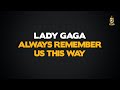 Lady Gaga - Always Remember Us This Way - Karaoke