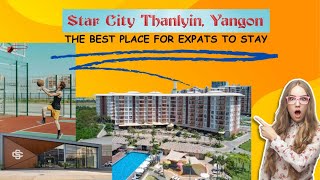 Star City Thanlyin Yangon| The Best Place for Expats in Yangon to Stay n Work