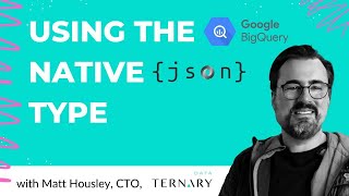 Using the JSON Data Type in Google BigQuery