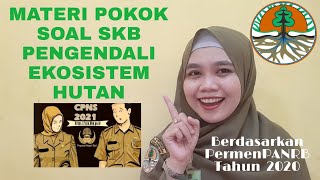 Materi Pokok Soal SKB Pengendali Ekosistem Hutan | Kisi-Kisi Materi SKB | Berdasarkan PermenPANRB