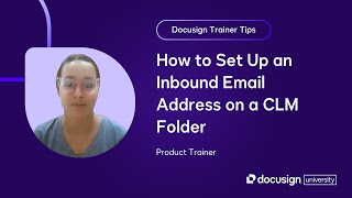 Docusign Trainer Tips: How to Set Up an Inbound Email Address on a CLM Folder