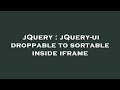 jQuery : jQuery-ui droppable to sortable inside iframe