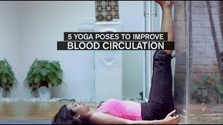 5 Yoga Poses to Improve Blood Circulation