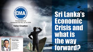 CMA CPD Webinar - Sri Lanka's Economic Crisis and what is the way forward?