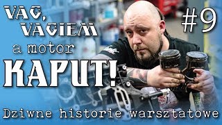 VAG VAGIEM, a motor KAPUT! Dziwne historie warsztatowe #9