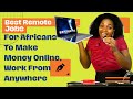 Best Remote Jobs For Africans To Make Money Online: Work From Anywhere /Anytime