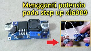 Cara mengganti potensio step up xl6009