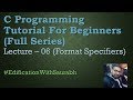 C Programming Tutorial For Beginners- 06 | Format Specifiers