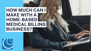 How Much Can I Make with a Home-Based Medical Billing Business?