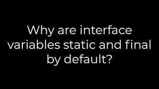 Java :Why are interface variables static and final by default?(5solution)