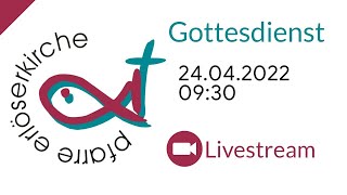 Gottesdienst | Tauferneuerung - 24.04.2022, 9:30 Uhr | Livestream