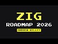 Zig Roadmap 2026