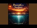 Beneath the Surface