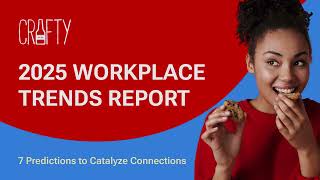 Crafty's 2025 Workplace Trends Report