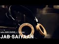 jab saiyaan slowed reverb sanjay leela bhansali alia bhatt shreya ghoshal lofi viral