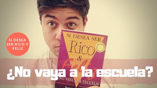 SI DESEA SER RICO Y FELIZ...¿NO VAYA A LA ESCUELA? - ROBERT KIYOSAKI - OPINIÓN || Gustavo López