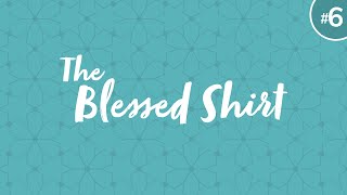 The Blessed Shirt - Part 5 ┇ Shaykh Ahmad Saleem