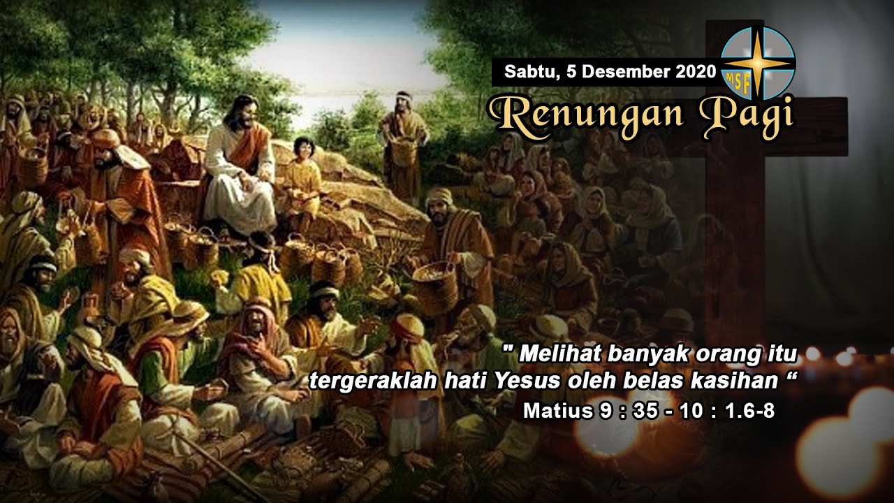 RENUNGAN PAGI - SABTU, 5 DESEMBER 2020 - MATIUS 9 : 35 - 10 : 1.6-8 ...