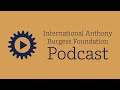 International Anthony Burgess Foundation Podcast: Anthony Burgess & Kubrick Part 1 - Introduction