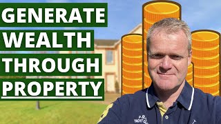 What Can I Do To Generate Wealth Through Property?